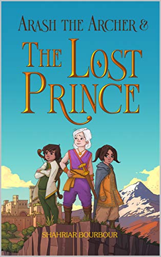 Arash the Archer & The Lost Prince (Arash the Archer #2)