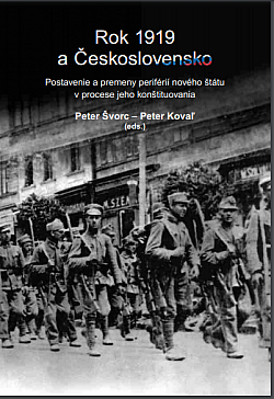 Rok 1919 a Československo: Postavenie a premeny periférií nového štátu v procese jeho konštituovania