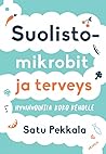 Suolistomikrobit ja terveys — Hyvinvointia koko keholle Suolistomikrobit ja terveys — Hyvinvointia koko keholle