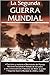 Segunda Guerra Mundial , La (Spanish Edition)
