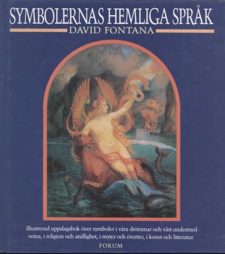 Symbolernas hemliga språk : illustrerad uppslagsbok över symboler i våra drömmar och vårt undermedvetna, i religion och andlighet, i myter och övertro, i konst och litteratur