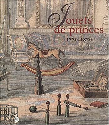 Jouets de princes, 1770-1870