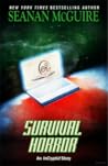 Survival Horror by Seanan McGuire
