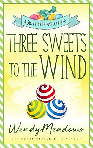 Three Sweets to the Wind (Sweet Shop #10)