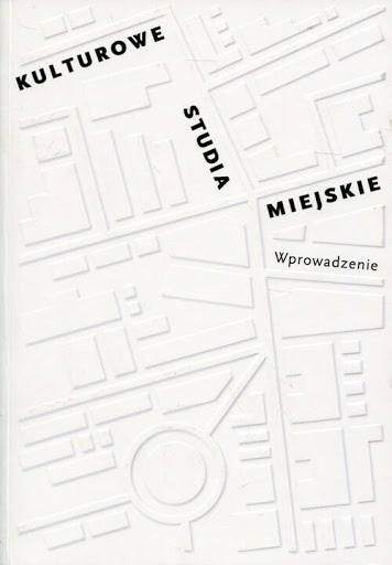 Kulturowe studia miejskie. Wprowadzenie
