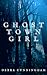 Ghost Town Girl by Debra  Cunningham