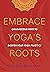 Embrace Yoga's Roots