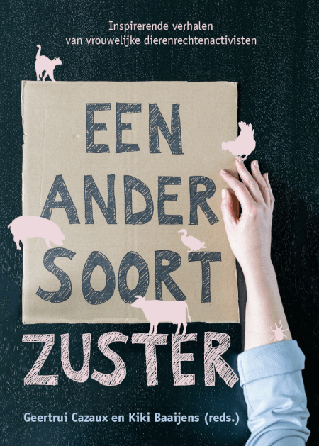 Een Ander Soort Zuster: Inspirerende verhalen van vrouwelijke dierenrechtenactivisten (Paperback)