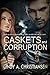 Caskets and Corruption by Cindy A. Christiansen