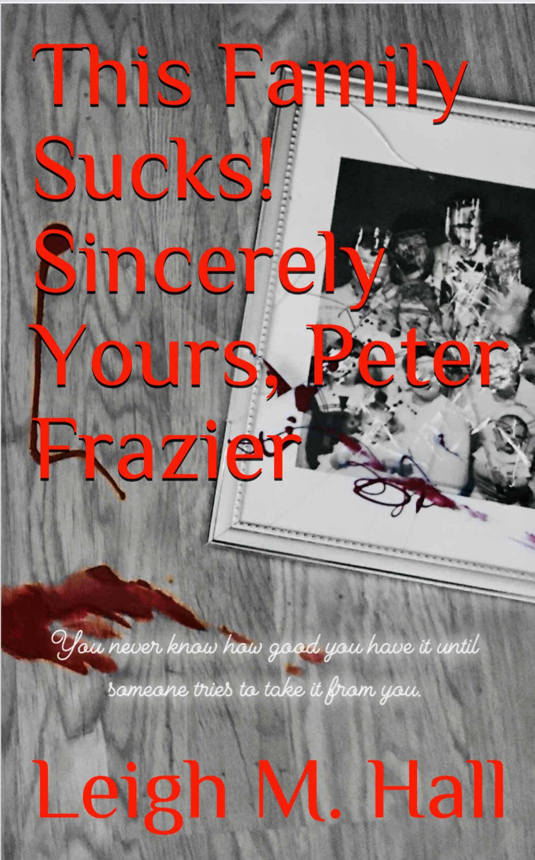 This Family Sucks! Sincerely Yours, Peter Frazier