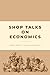 Shop Talks on Economics