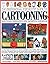 The Professional Step-by-Step Guide to Cartooning: Learn To Draw Cartoons With Over 1500 Practical Illustrations; All You Need To Know To Create ... Techniques For Digital Enhancement And Simple