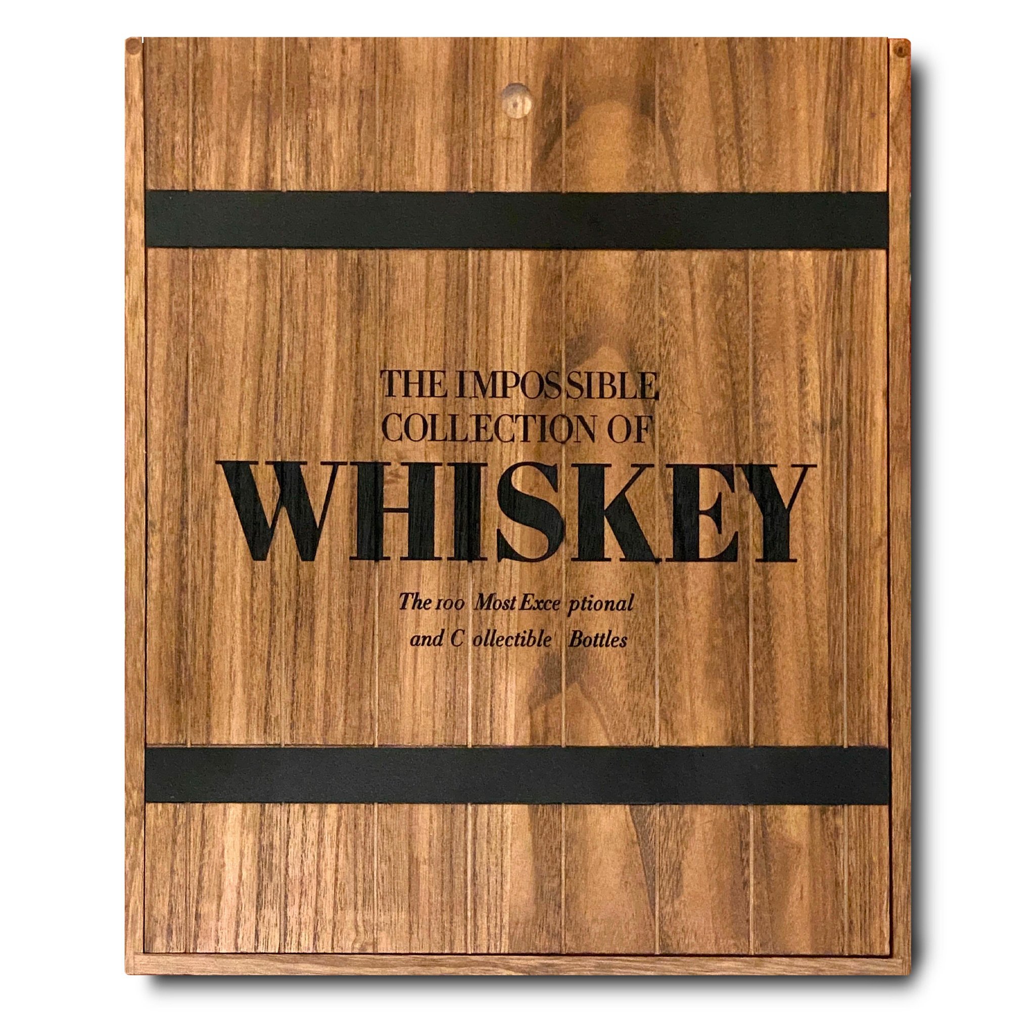 The Impossible Collection of Whiskey: The 100 Most Exceptional and Collectible Bottles