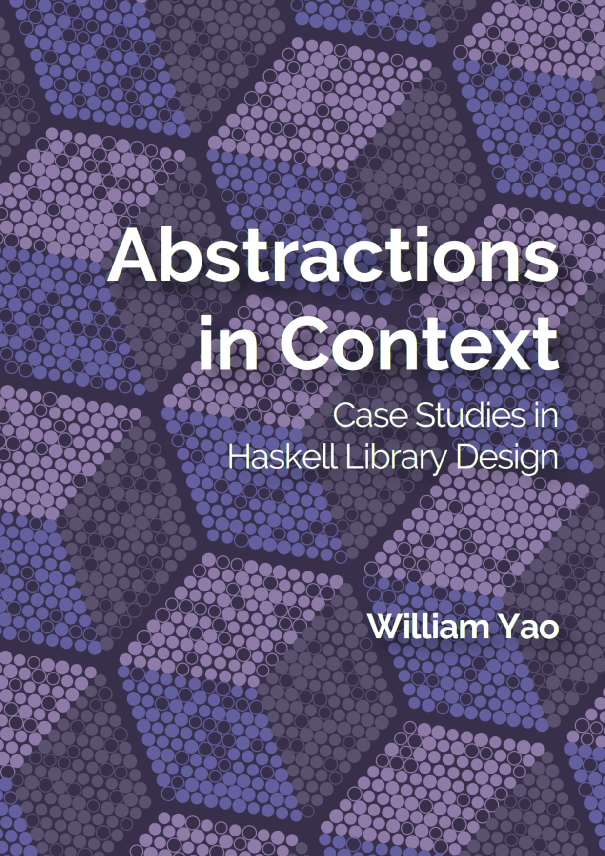 Abstractions in Context: Case Studies in Haskell Library Design