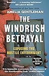 The Windrush Betrayal by Amelia Gentleman The Windrush Betrayal by Amelia Gentleman