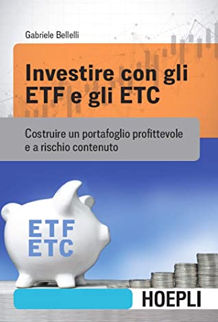 Investire con gli ETF e gli ETC: Costruire un portafoglio profittevole e a rischio contenuto