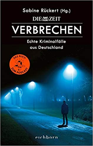 ZEIT Verbrechen: Echte Kriminalfälle aus Deutschland (Paperback)