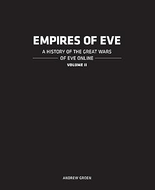 Empires of Eve: A History of the Great Empires of Eve Online Volume II