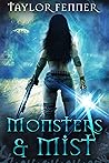Monsters & Mist by Taylor Fenner