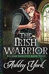 The Irish Warrior by Ashley York