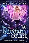 The Alicorn Court (Hidden Legends: University of Sorcery #3)
