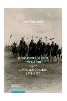 W Wojsku Polskim 1917-1938 Tom 2 W Wojsku Polskim 1921-1930