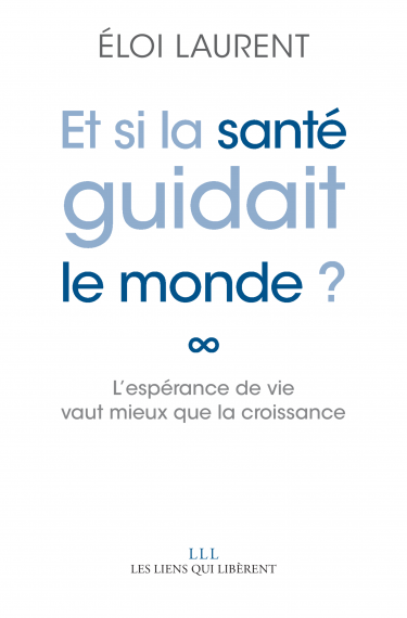 Et si la santé guidait le monde ? L’espérance de vie vaut mieux que la croissance
