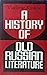 A history of old Russian literature