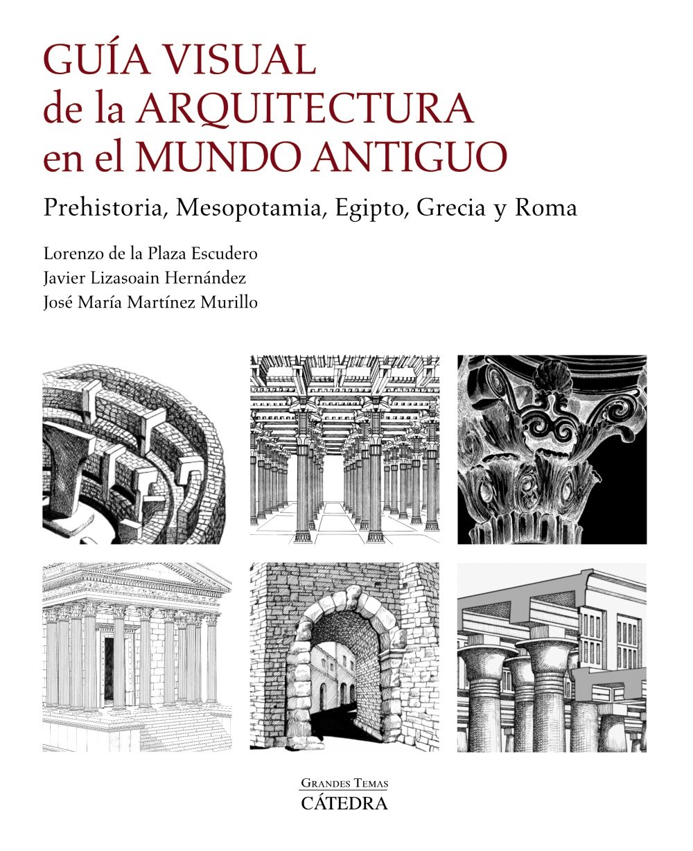 Guía visual de la arquitectura en el Mundo Antiguo: Prehistoria, Mesopotamia, Egipto, Grecia y Roma (Paperback)