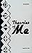 Theories of Me