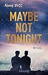 Maybe Not Tonight by Alicia Zett