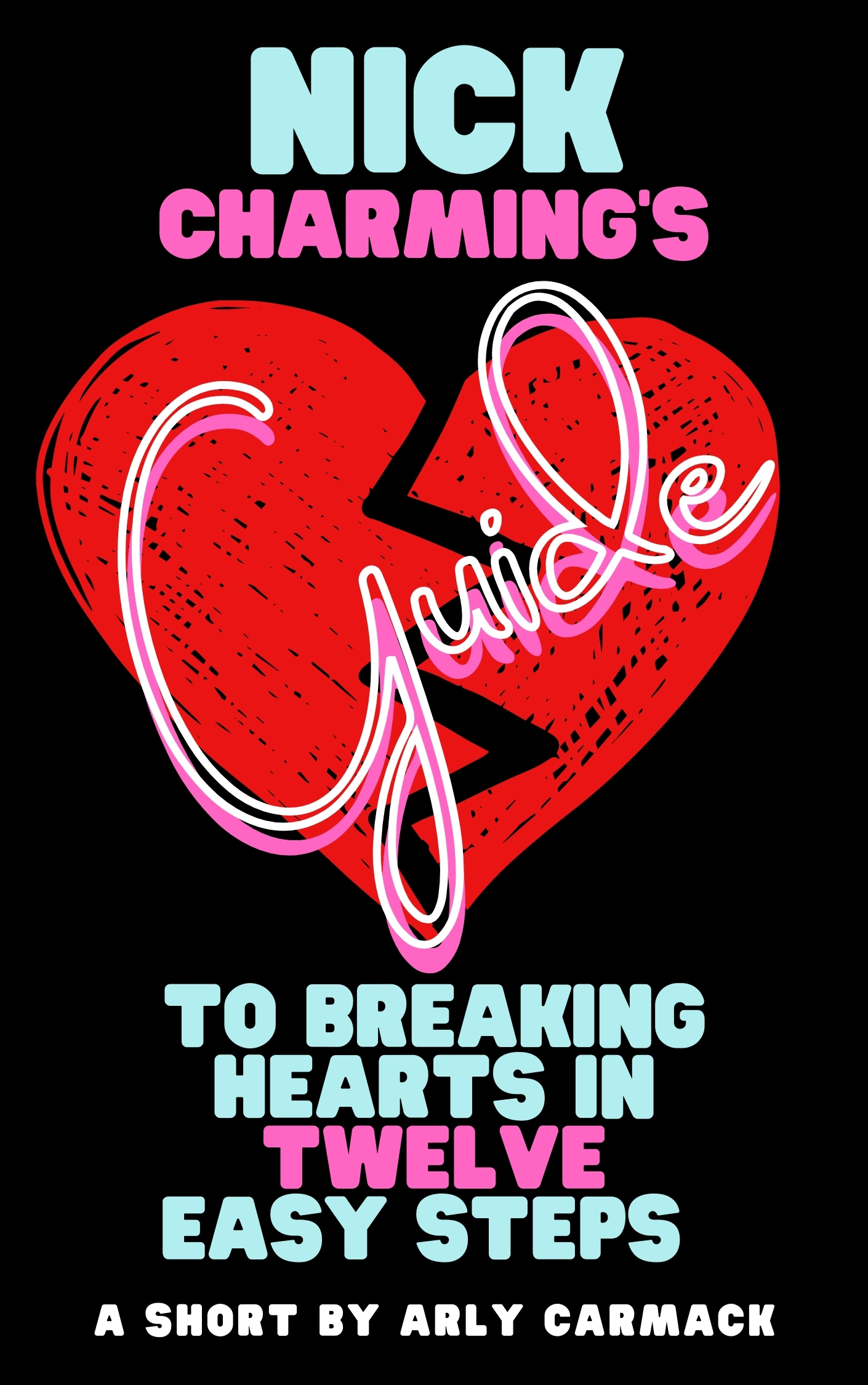 Nick Charming's Guide to Breaking Hearts in Twelve Easy Steps