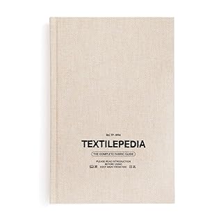 Textilepedia: The Complete Fabric Guide