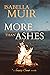 More than Ashes: A tale of ...