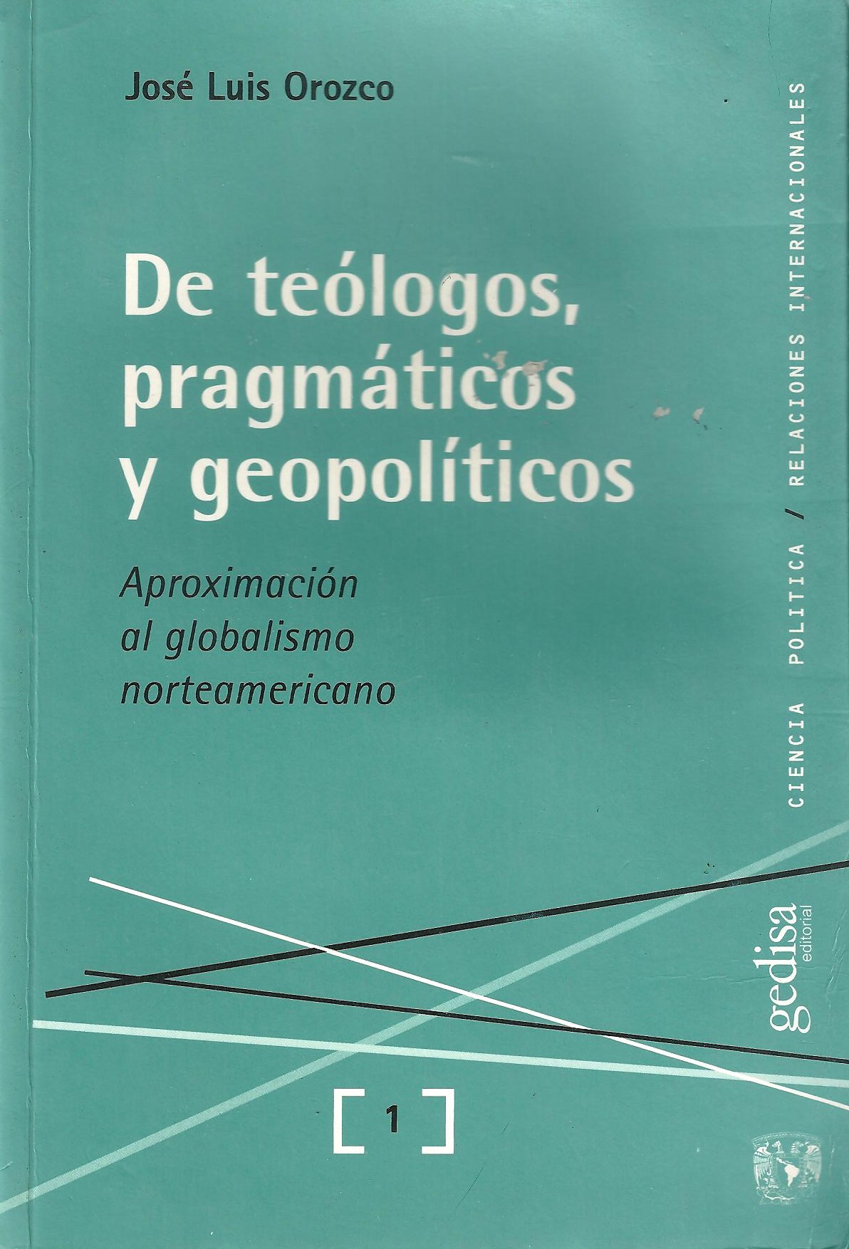 De Teólogos, Pragmáticos y Geopolíticos. Aproximación al Globalismo Norteamericano (Unknown Binding)