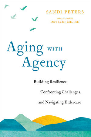 Aging with Agency: Building Resilience, Confronting Challenges, and Navigating Eldercare (Paperback)