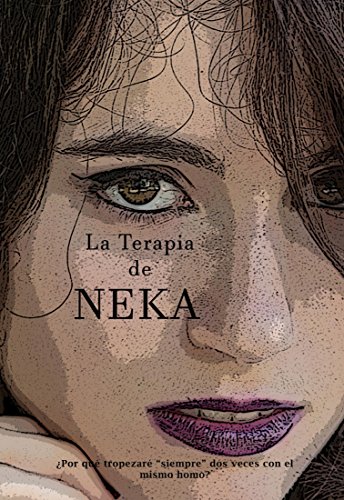 La Terapia de NEKA: Desternillante, conmovedora y calificada con un 10 por diversos Blog's Literarios (Spanish Edition)