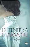 Di tenebra e d’amore by Silvia Zucca