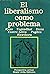 El Liberalismo como Problema