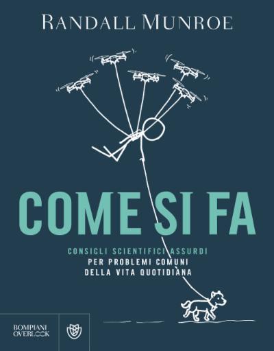 Come si fa: Consigli scientifici assurdi per problemi comuni della vita quotidiana