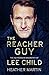 The Reacher Guy: The Authorised Biography of Lee Child