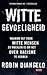 Witte gevoeligheid waarom het voor witte mensen zo moeilijk is om het over racisme te hebben by Robin DiAngelo