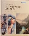 Die Kunst der Aquarell Malerei Die Kunst der Aquarell Malerei