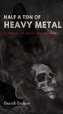 Half a Ton of Heavy Metal Half a Ton of Heavy Metal