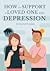 How to Support a Loved One with Depression by Mathew Baker