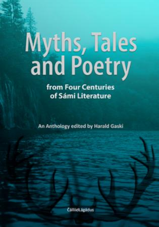 Myths, tales and poetry - from four centuries of Sámi literature (Paperback)
