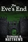 The Eve's End by Stephanie M. Matthews