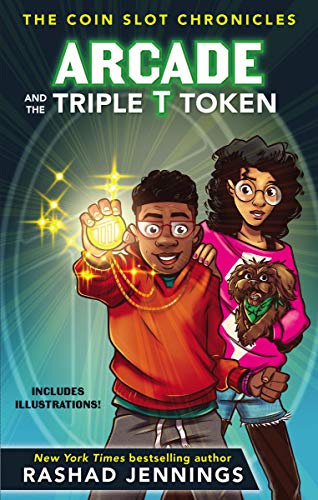 Arcade and the Triple T Token (The Coin Slot Chronicles Book 1)