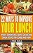 22 Ways To Improve Your Lunch: Wraps, Sandwiches, Soups, Salads and Snack Recipes For School and Work