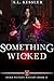 Something Wicked (Here Witchy Witchy, #11)